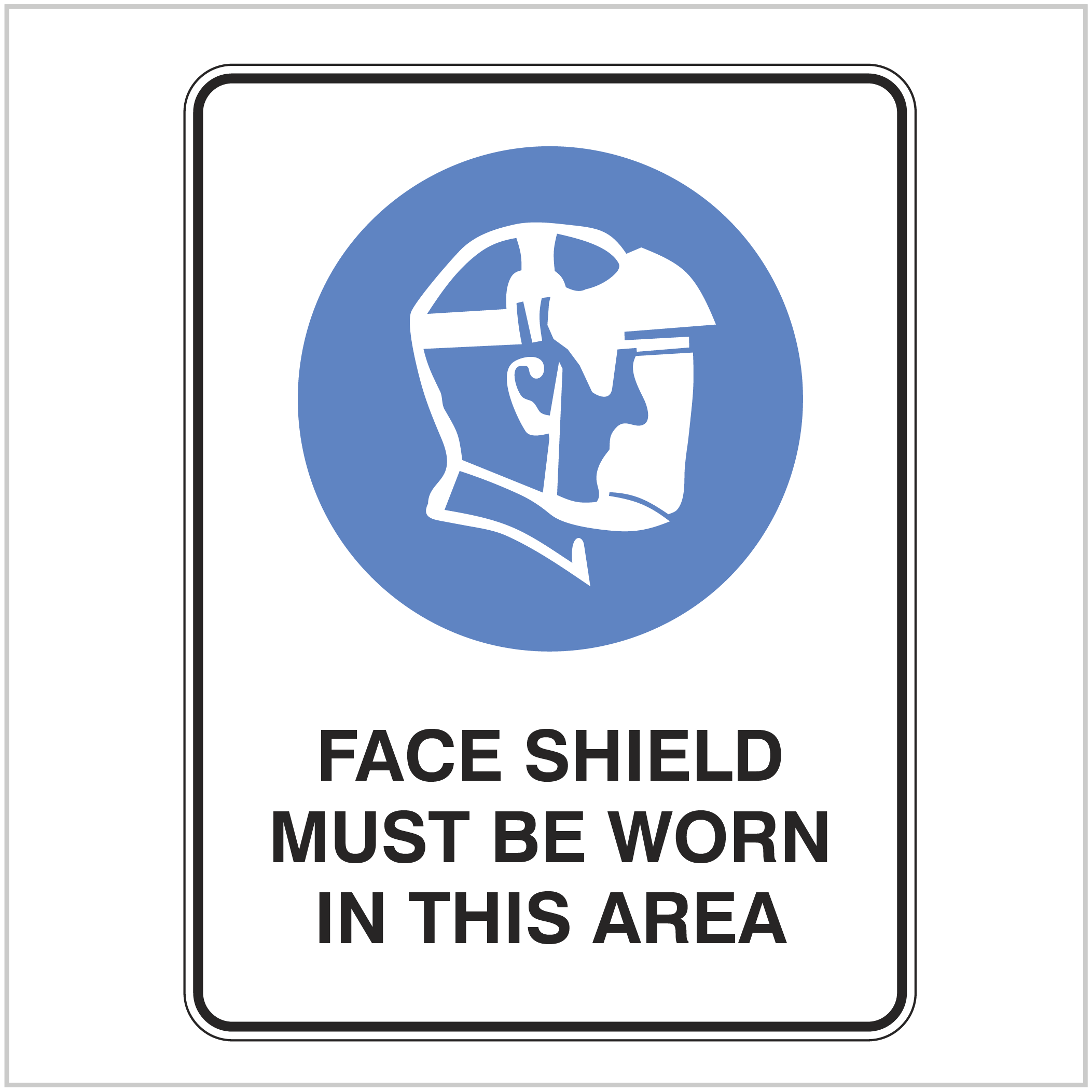 AS429 FACE SHIELD MUST BE WORN IN THIS AREA Mandatory Signs