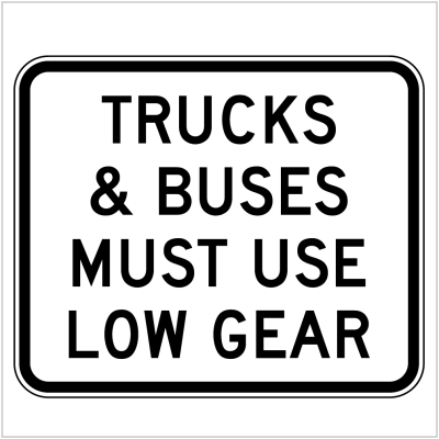 TRUCKS & BUSES MUST USE LOW GEAR