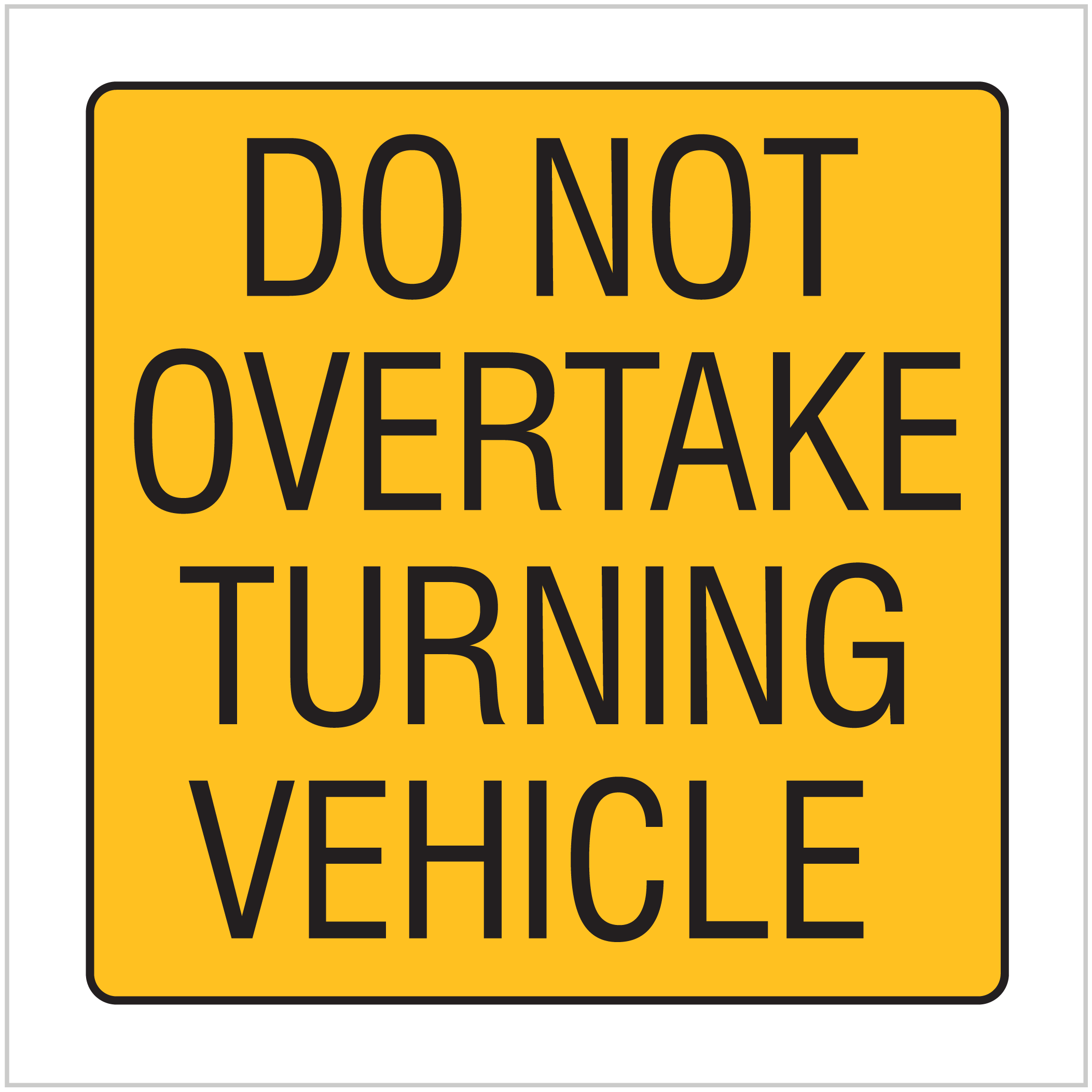 DO NOT OVERTAKE TURNING VEHICLE