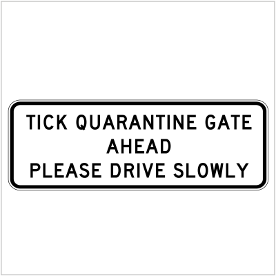 G9-31 TICK QUARANTINE GATE AHEAD - PLEASE DRIVE SLOWLY