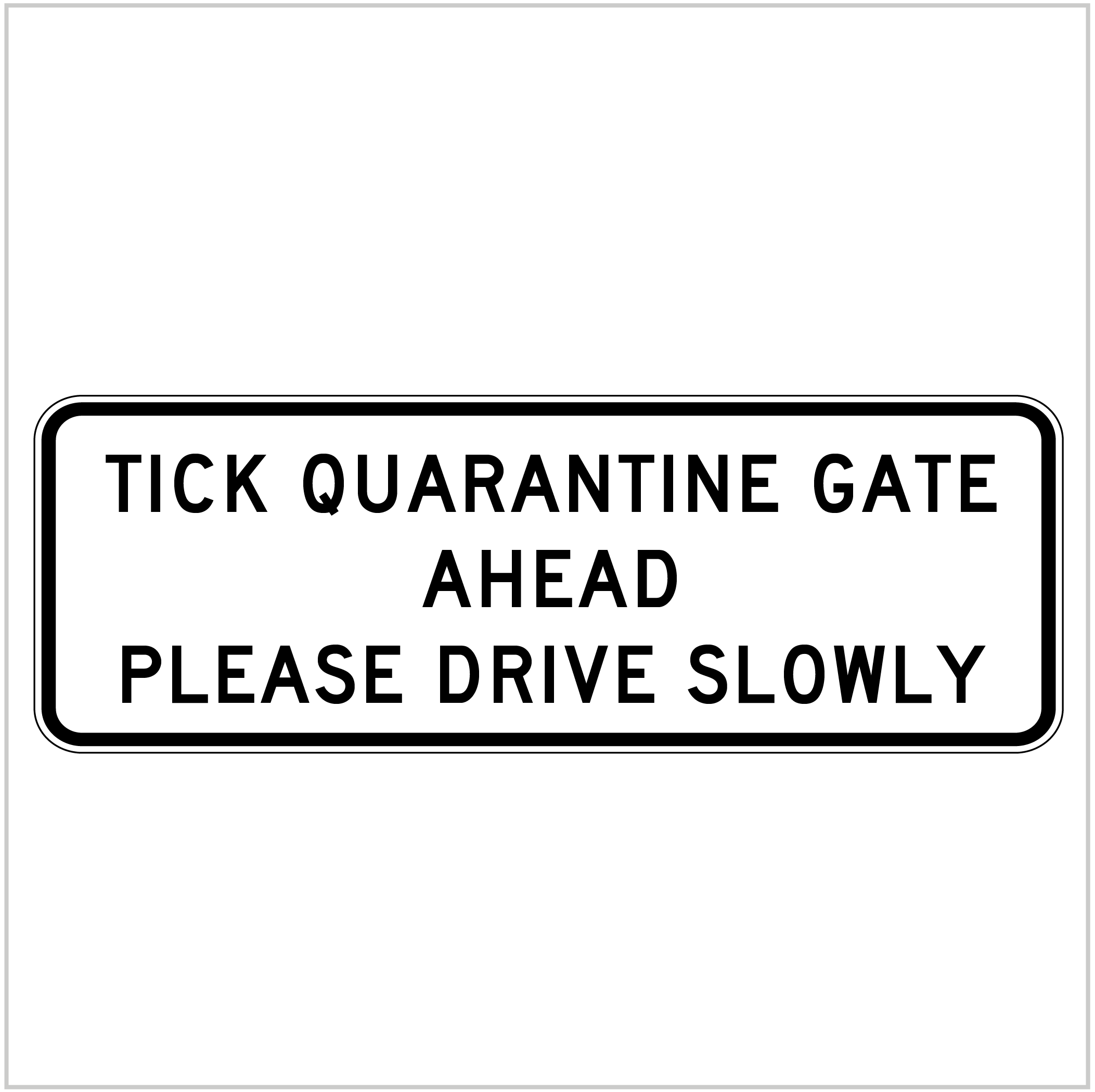 G9-31 TICK QUARANTINE GATE AHEAD - PLEASE DRIVE SLOWLY