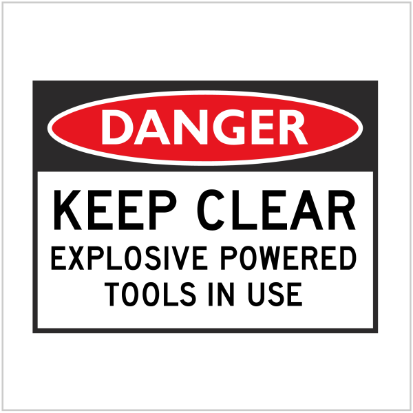 DGR-007 - DANGER - KEEP CLEAR EXPLOSIVE POWERED TOOLS IN USE