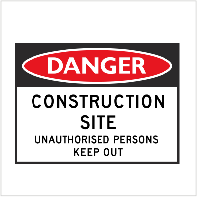 DGR-017 - DANGER - CONSTRUCTION SITE UNAUTHORISED PERSONS KEEP OUT