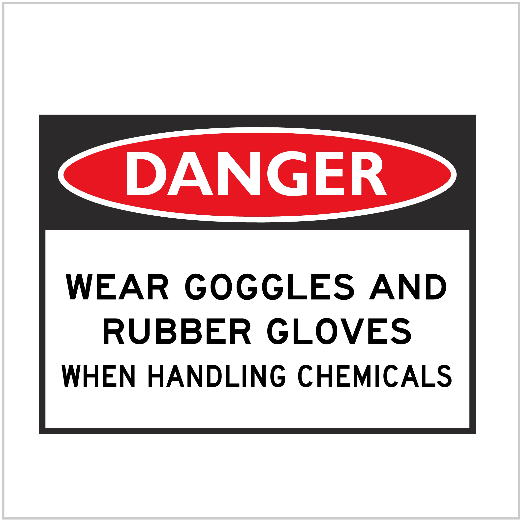 DGR-068 - DANGER - WEAR GOGGLES AND RUBBER GLOVES WHEN HANDLING CHEMICALS