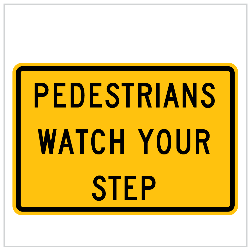 QUAD-05 - A B or C - PEDESTRIANS WATCH YOUR STEP - TEMPORARY