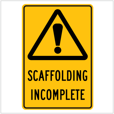 WARN-218 SCAFFOLDING INCOMPLETE - WARNING SIGNS