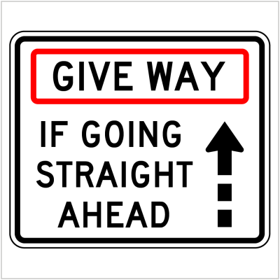 GIVE WAY IF GOING STRAIGHT AHEAD